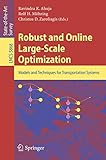 Robust and Online Large-Scale Optimization: Models and Techniques for Transportation Systems (Lecture Notes in Computer Science, Band 5868)