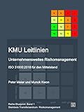 KMU Leitlinien Unternehmensweites Risikomanagement: ISO 31000:2018 für den Mittelstand (Reihe Blueprint 1)