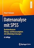 Datenanalyse mit SPSS: Realdatenbasierte Übungs- und Klausuraufgaben mit vollständigen Lösung