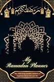 My Ramadan Planner: A 30 Days Journal Of Fasting for staying organized and making the most of the holy month of Ramadan with Prayer Tracker, Quran Tracker, Dua Of The Day, Meal Planner, and M