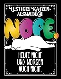 RetroCats Lustiges Katzen Ausmalbuch NOPE Heute nicht und morgen auch nicht. | Anti-Stress Malbuch für Erwachsene mit lustigen Sprü
