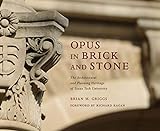 Opus in Brick and Stone: The Architectural and Planning Heritage of Texas Tech University (Grover E. Murray Studies in the American Southwest)
