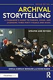 Archival Storytelling: A Filmmaker’s Guide to Finding, Using, and Licensing Third-Party Visuals and Music (English Edition)