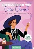 Erfolgreich wie Coco Chanel und andere zielstrebige Frauen: 50 Inspirationskärtchen | 50 motivierende Zitate berühmter Frauen in schöner Kartenbox