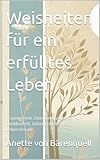 Weisheiten für ein erfülltes Leben : Inspirierende Zitate und Gedanken für Dankbarkeit, Gelassenheit und Leb