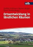 Ortsentwicklung in ländlichen Räumen: Handbuch für soziale und planende B