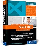 C# mit .NET: Das umfassende Handbuch zu Sprachgrundlagen, Programmiertechniken und .NET-Technolog