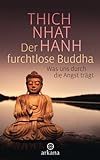 Der furchtlose Buddha: Was uns durch die Angst träg