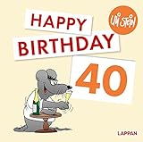 Happy Birthday zum 40. Geburtstag: Das lustige Geburtstagsgeschenk zum runden Geburtstag! (Uli Stein Viel Spaß)