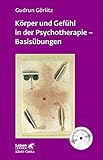 Körper und Gefühl in der Psychotherapie - Basisübungen (Leben Lernen, Bd. 120)