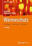 Wärmeschutz: Grundlagen – Berechnung – Bewertung (Detailwissen Bauphysik)