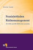Praxisleitfaden Risikomanagement: ISO 31000 und ONR 49000 sicher anw