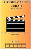 A TRIBE CALLED JUDAH MOVIE REVIEW: Belonging Beyond Boundaries: Exploring A Tribe called Judah (English Edition)