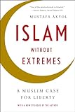 Islam without Extremes: A Muslim Case for Liberty (English Edition)