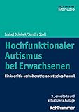 Hochfunktionaler Autismus bei Erwachsenen: Ein kognitiv-verhaltenstherapeutisches M