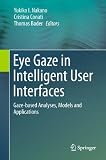 Eye Gaze in Intelligent User Interfaces: Gaze-based Analyses, Models and Applications (English Edition)