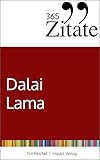 365 Zitate des Dalai Lama: Buddhistische Lebensweisheiten und inspirierende Sprüche für jeden Tag (Zitate aus dem Buddhismus für innere Ruhe und mehr Achtsamkeit)
