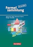 Formelsammlung bis zum Abitur - Mathematik - Physik - Astronomie - Chemie - Biologie - Informatik: Formelsammlung