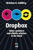 Dropbox: Sicher speichern und effektiv arbeiten in der Cloud (mitp Anwendungen)