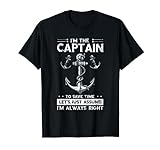Ich bin der Kapitän, ich habe immer recht Boat Captain Sailors T-S