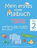 Mein erstes Kinder-Malbuch TIERE — Ab 2 Jahren — Ausmal-Buch für Jungen und Mädchen mit 50 tollen Tier-Motiven, Kritzel-Buch gegen Langeweile: Große ... — Malen Lernen für 2-jährig
