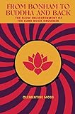 From Bonham to Buddha and Back: The Slow Enlightenment of the Hard Rock Drummer (English Edition)