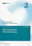Die Zukunft der Alterssicherung.: Vierteljahrshefte zur Wirtschaftsforschung. Heft 2, 80. Jahrgang (2011)
