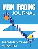 Mein Trading Journal Erfolgreich Traden mit System A4: Börsen Strategien Tagebuch für Anfänger und Einsteiger intelligent investieren lernen nach Plan ... Indikatoren Setup für Daytrader Geldanleg