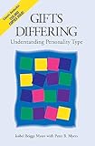 Gifts Differing: Understanding Personality Type - The original book behind the Myers-Briggs Type Indicator (MBTI)