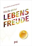 Wecke deine Lebensfreude: 90 Inspirationen und Impulse aus 30 Jahren Lebensfreude-Kalender. Schönes Geschenkbuch für viele Anlässe. Mit motivierenden Sprüchen und Zitaten, schöne F