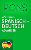 PONS Wörterbuch Spanisch - Deutsch Advanced / Diccionario PONS Español - Alemán Advanced (Spanish Edition)