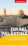 TRESCHER Reiseführer Israel und Palästina: Kultur, Geschichte und Gegenwart - Jerusalem, Tel Aviv, Mittelmeer, Rotes Meer, Totes Meer, Negev und Westj