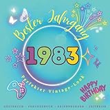 Bester Jahrgang 1983 - Perfekter Vintage-Look - Happy Birthday: Gästebuch - Freundebuch - Erinnerungen - Zeitreise (Freunde-, Gäste- und ... - Bester Jahrgang - Happy Birthday!, Band 2)