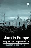 Islam in Europe: Integration or Marginalization?