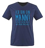 Ich Bin EIN Mann! Ich kann tun und Lassen, was Meine Frau Will! - Herren V-Neck T-Shirt - Navy/Blau Gr. L