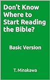 Don’t Know Where to Start Reading the Bible?: Basic Version (English Edition)