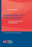 Bankkalkulation und Risikomanagement: Steuerung und Controlling