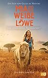 Mia und der weiße Löwe - Das Buch zum Film: Eine einzigartige F