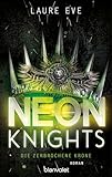Neon Knights - Die zerbrochene Krone: Roman - Camelot aus Glas & Stahl – ein düsteres und hochmodernes Re-Telling der König-Artus-Sage (Dark Camelot 2)