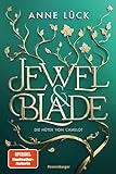 Jewel & Blade, Band 2: Die Hüter von Camelot (Knisternde New-Adult-Romantasy von der SPIEGEL-Bestseller-Autorin von 'Silver & Poison')