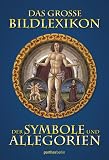 Das große Bildlexikon der Symbole und Alleg