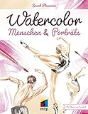 Watercolor Menschen & Porträts: Mit Schritt-für-Schritt-Anleitungen (mitp Kreativ)