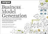 Business Model Generation: Ein Handbuch für Visionäre, Spielveränderer und H