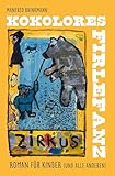 Kokolores Firlefanz: Roman fü