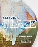 Amazing Glaze: Techniques, Recipes, Finishing, and Firing (Mastering Ceramics) (English Edition)