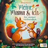 Meine Mama und ich – für immer verbunden: Ein Kinderbuch über die einzigartige Bindung und Liebe zwischen M