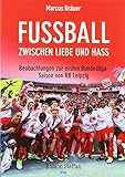 RB Leipzig: Grandioser Fußball zwischen Liebe und Hass: Beobachtungen zur ersten Bundesligasaison von RB Leipzig