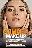 SOMMER MAKE UP SCHMINKANLEITUNG DIY GLOW & PARTY-LOOK: Makeup Artist Beauty Buch So hält dein Make-up auch an heißen Tagen!