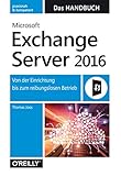 Microsoft Exchange Server 2016 – Das Handbuch: Von der Einrichtung bis zum reibungslosen Betrieb