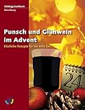 Punsch & Glühwein im Advent, 2. Auflage: Köstliche Rezepte und besinnliche Geschichten für jeden Tag im Advent (Goldegg Leben und Gesundheit)